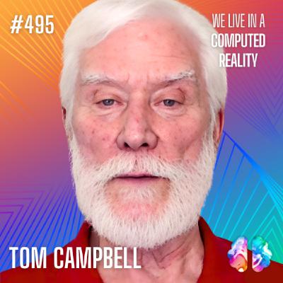 IE495: Tom Campbell: Consciousness, Virtual Reality, and the Theory That Unites Science and the Paranormal