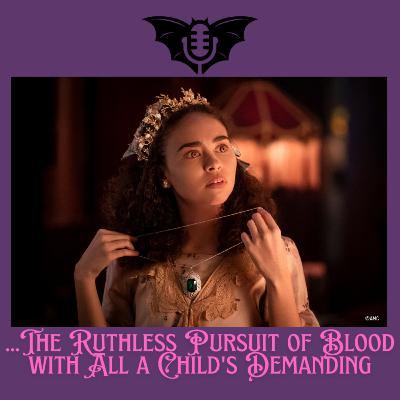 ...The Ruthless Pursuit of Blood with All a Child's Demanding