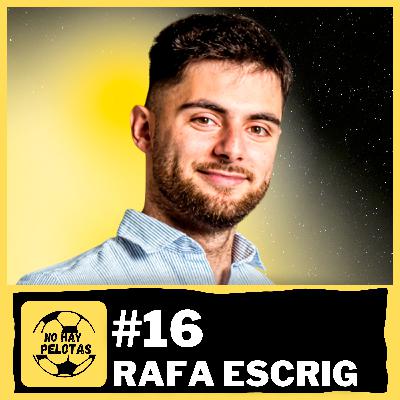 Rafa Escrig - No Hay Pelotas #16 | Nostalgia futbolera, los secretos del periodismo deportivo, DAZN Rafa Escrig - No Hay Pelotas #16 | Nostalgia futbolera, los secretos del periodismo deportivo, DAZN