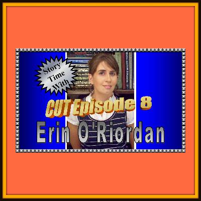 Story Time with Erin O'Riordan: CUT Episode 8