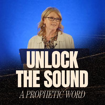 Unlock the Sound (A Prophetic Word) | Rachel Shafer