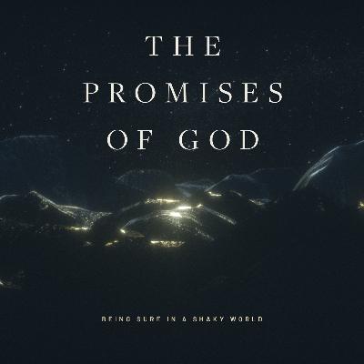 Being Sure in a Shaky World | The Promises of God Part 1