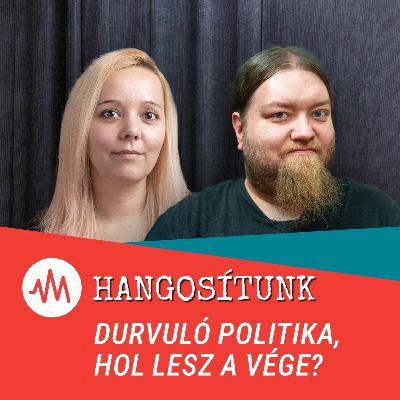 Durvuló politika, hol lesz a vége? – Hangosítunk