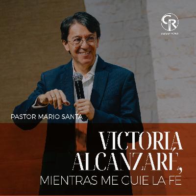 Victoria alcanzaré, mientras me guíe la fe - Pastor Mario Santa Victoria alcanzaré, mientras me guíe la fe - Pastor Mario Santa