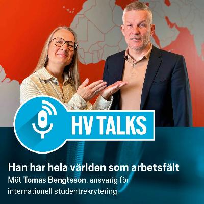 HV Talks Avsnitt 16: Tomas Bengtsson, internationell studentrekrytering