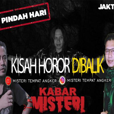 MISTERI TEMPAT ANGKER - KISAH SERAM DIBALIK PROGRAM HOROR KABAR MISTERI #eps4
