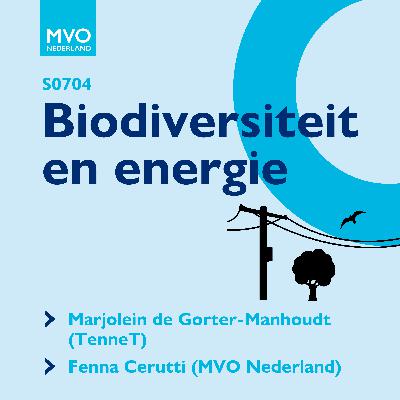 S07E04 Biodiversiteit en energie met Marjolein de Gorter-Manhoudt (TenneT) en Fenna Cerutti (MVO NL)