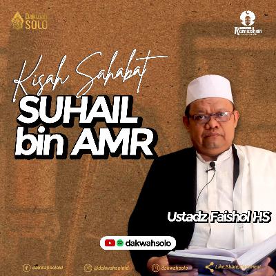 Podcast Ramadhan 1442H - KISAH SAHABAT SUHAIL BIN AMR - Ustadz Faishol HS