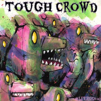 Episode 123 "Tough Crowd"