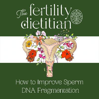 How to Improve Sperm DNA Fragmentation