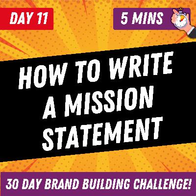 How to Write a Powerful Mission Statement | Day 11 | 30 Day Brand Building Challenge