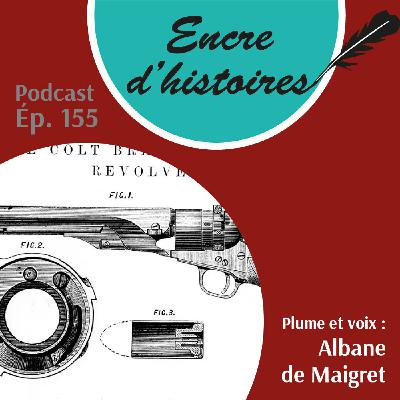Épisode 155 : Samuel Colt, père du légendaire revolver