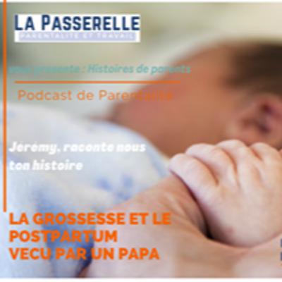 La place du père pendant la grossesse et le postpartum: JEREMY raconte nous ton histoire