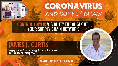 Coronavirus and Supply Chain - Control Tower with James J Curtis III