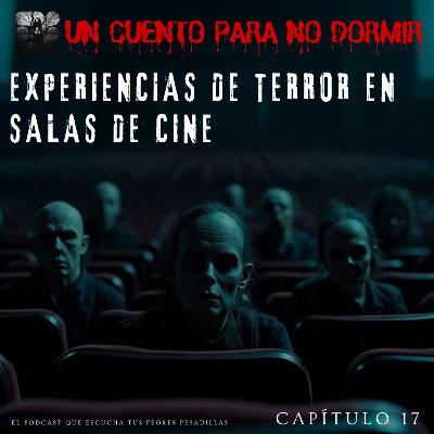 Anécdotas de Ex empleados de cines | EPISODIO 17 | UN CUENTO PARA NO DORMIR