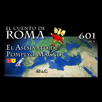 Episodio 601 – El Asesinato de Pompeyo Magno Episodio 601 – El Asesinato de Pompeyo Magno