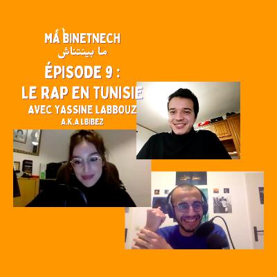 #9 : Le Rap En Tunisie avec Yassine Labbouz