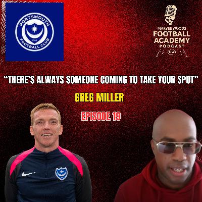 Portsmouth FC Academy Manager - Greg Miller ("There's always someone coming to take your spot" - Episode 19 snippet")