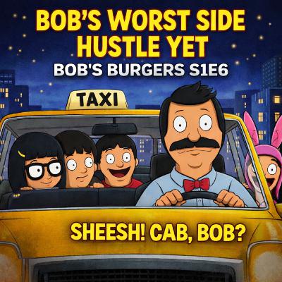 Bob’s Worst Side Hustle Yet | Bob’s Burgers S1E6 – Sheesh! Cab, Bob?