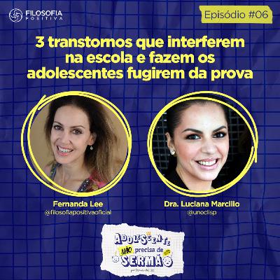 EP 6 - 3 transtornos que interferem na escola e fazem os adolescentes fugirem da prova