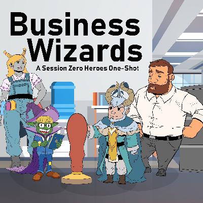 Business Wizards One-Shot (Feat. Sketchy Rolls & Campaign Casters) Business Wizards One-Shot (Feat. Sketchy Rolls & Campaign Casters)
