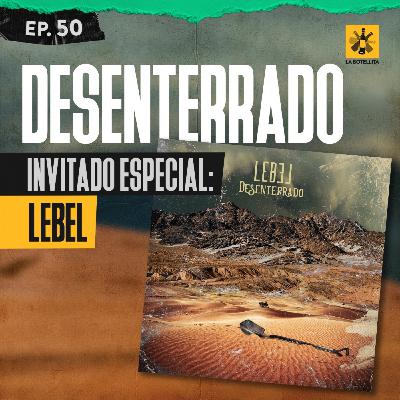 Ep 50 - Desentarrado Ft Lebel