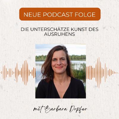 Die unterschätze Kunst des Ausruhens mit Barbara Dopfer Die unterschätze Kunst des Ausruhens mit Barbara Dopfer