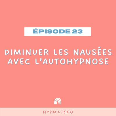Épisode 23- Diminuer les nausées avec l’autohypnose