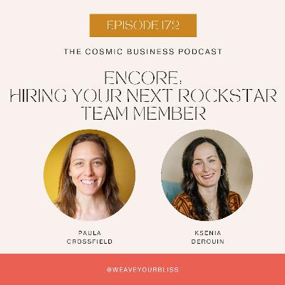 172: ENCORE: Hiring Your Next Rockstar Team Member with Ksenia Derouin