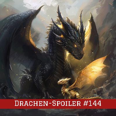 Episode #144 – Drachen-Spoiler
