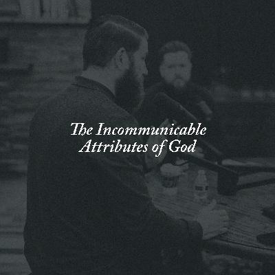 54: The Incommunicable Attributes of God