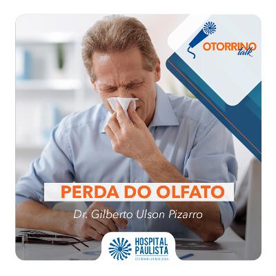 Perda do Olfato - Dr. Gilberto Ulson Pizarro
