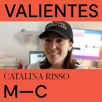 #012 Catalina Risso - La importancia de abrazar las crisis, el feedback y el cambio.