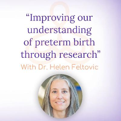 "Improving our understanding of preterm birth through research" - with Dr. Helen Feltovich "Improving our understanding of preterm birth through research" - with Dr. Helen Feltovich