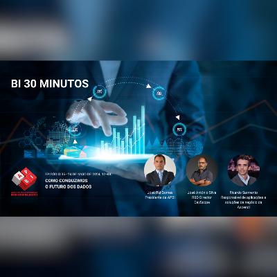 BI 30 Minutos - Episódio 35 - Como conduzimos o futuro dos dados BI 30 Minutos - Episódio 35 - Como conduzimos o futuro dos dados