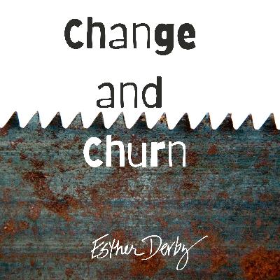 Change and Churn