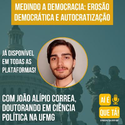 Medindo a Democracia: Erosão Democrática e Autocratização