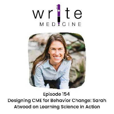 Designing CME for Behavior Change: Sarah Atwood on Learning Science in Action