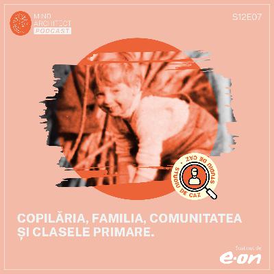 Sezonul 12, Episodul 07 - Copilăria și Clasele primare: Primele indicii ale ADN-ului Vocațional (Talente, Pasiuni, Valori, Motivații, Personalitate)
