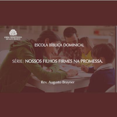 EBD - Criação dos nossos filhos _ Rev. Augusto Brayner