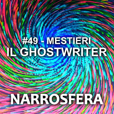 #49 - Mestieri - il Ghostwriter #49 - Mestieri - il Ghostwriter