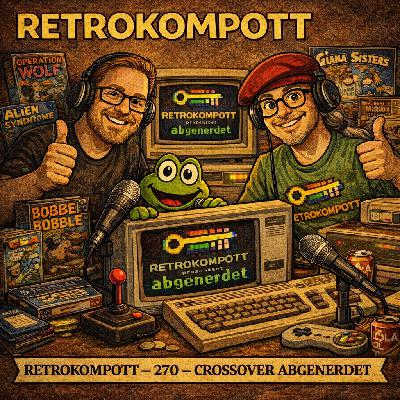 RETROKOMPOTT - 270 - Crossover abgenerdet (05.04.2026)