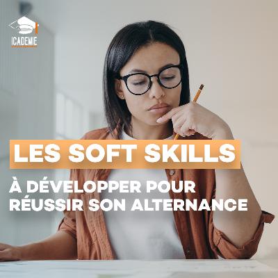 ALTERNANCE #6 : Les soft skills à développer pour réussir son alternance