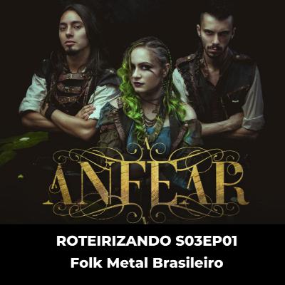 Roteirizando S03EP01 - Entrevista com a banda Anfear - Folk Metal Brasileiro