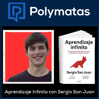 #47 (Entre Polymatas) Aprendizaje Infinito con Sergio San Juan