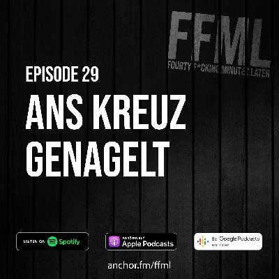Ep 29 - Ans Kreuz genagelt Ep 29 - Ans Kreuz genagelt