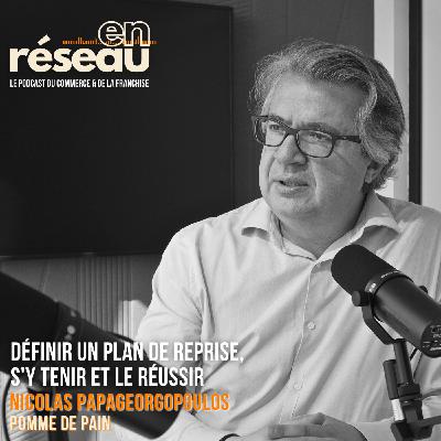 Définir un plan de reprise, s'y tenir et le réussir // Avec Nicolas Papageorgopoulos - Pomme de Pain