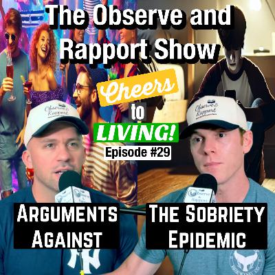 Cheers to LIVING: Arguments Against The Sobriety Epidemic | The Observe and Rapport Show #29 Cheers to LIVING: Arguments Against The Sobriety Epidemic | The Observe and Rapport Show #29