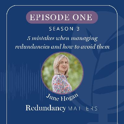 Season 3 - Episode 1 Five mistakes when managing redundancies and how to avoid them