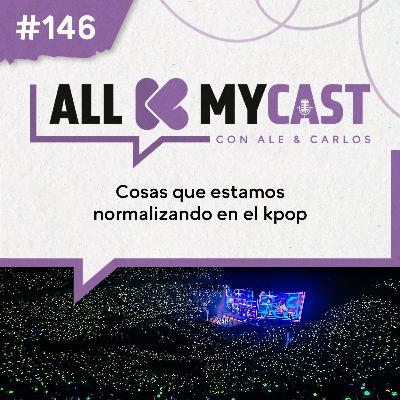 Ep.146 - Cosas que estamos normalizando en el KPOP